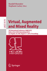 Virtual, augmented and mixed reality : 7th international conference, VAMR 2015, held as part of HCI International 2015, Los Angeles, CA, USA, August 2-7, 2015 : proceedings