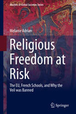 Religious freedom at risk : the EU, French schools, and why the veil was banned