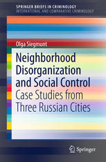 Neighborhood Disorganization and Social Control Case Studies from Three Russian Cities