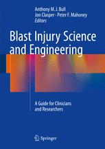 Blast Injury Science and Engineering A Guide for Clinicians and Researchers