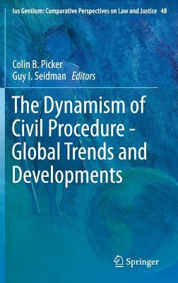 The Dynamism of Civil Procedure - Global Trends and Developments