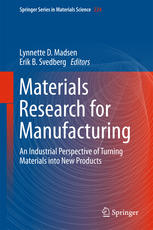 Materials Research for Manufacturing An Industrial Perspective of Turning Materials into New Products