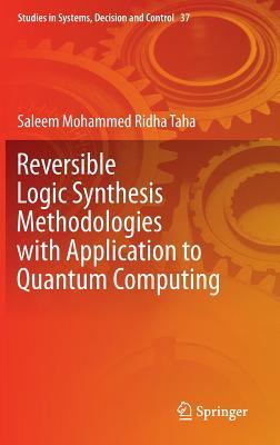 Reversible Logic Synthesis Methodologies with Application to Quantum Computing