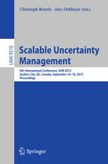 Scalable Uncertainty Management : 9th International Conference, SUM 2015, Québec City, QC, Canada, September 16-18, 2015. Proceedings
