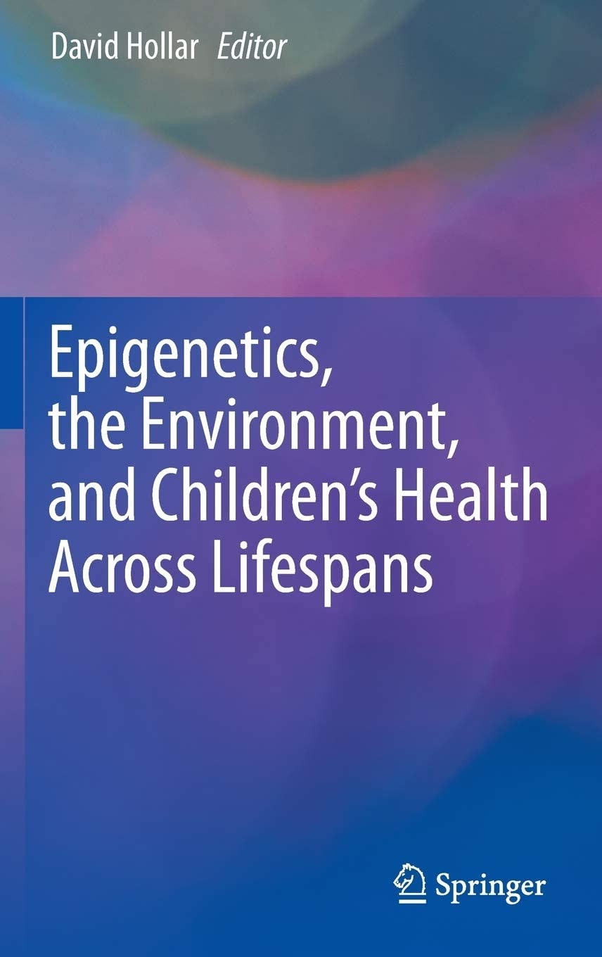 Epigenetics, the Environment, and Children S Health Across Lifespans