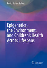 Epigenetics, the Environment, and Childrenâ#x80 ; #x99 ; s Health Across Lifespans