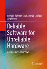 Reliable Software for Unreliable Hardware A Cross Layer Perspective