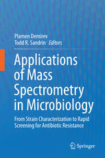 Applications of Mass Spectrometry in Microbiology From Strain Characterization to Rapid Screening for Antibiotic Resistance