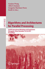 Algorithms and architectures from parallel processing : 15th International Conference, ICA3PP 2015, Zhangjiajie, China, November 18-20, 2015. Proceedings