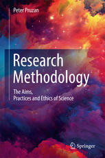 Research Methodology The Aims, Practices and Ethics of Science