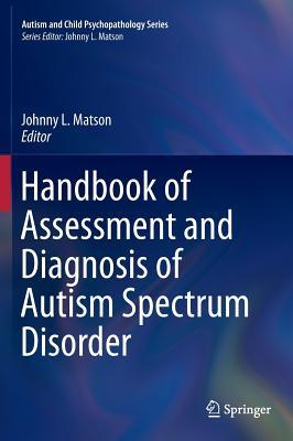 Handbook of Assessment and Diagnosis of Autism Spectrum Disorder