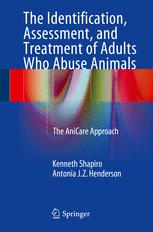 The Identification, Assessment, and Treatment of Adults Who Abuse Animals The AniCare Approach