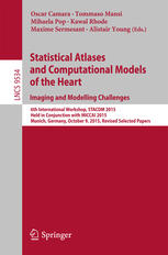 Statistical Atlases and Computational Models of the Heart. Imaging and Modelling Challenges : 6th International Workshop, STACOM 2015, Held in Conjunction with MICCAI 2015, Munich, Germany, October 9, 2015, Revised Selected Papers