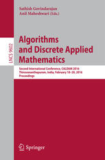 Algorithms and Discrete Applied Mathematics Second International Conference, CALDAM 2016, Thiruvananthapuram, India, February 18-20, 2016, Proceedings