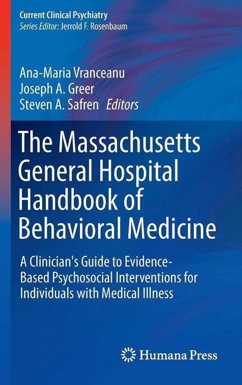 The Massachusetts General Hospital Handbook of Behavioral Medicine: A Clinician's Guide to Evidence-based Psychosocial Interventions for Individuals with Medical Illness (Current Clinical Psychiatry)