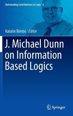 J. Michael Dunn on Information Based Logics