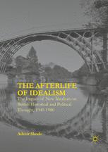 The afterlife of idealism : the impact of new idealism on British historical and political thought, 1945-1980