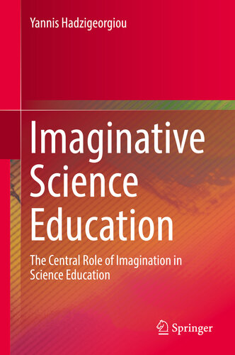 Imaginative Science Education The Central Role of Imagination in Science Education