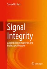 Signal integrity : applied electromagnetics and professional practice