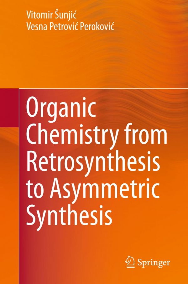 Organic Chemistry from Retrosynthesis to Asymmetric Synthesis