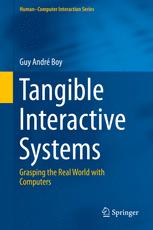 Tangible Interactive Systems Grasping the Real World with Computers