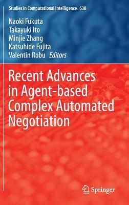 Recent Advances in Agent-Based Complex Automated Negotiation