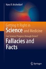 Getting it right in science and medicine : can science progress through errors? Fallacies and facts