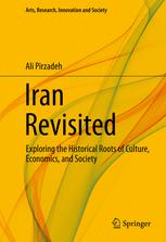 Iran Revisited : Exploring the Historical Roots of Culture, Economics, and Society