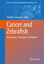 Cancer and Zebrafish Mechanisms, Techniques, and Models