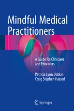 Mindful Medical Practitioners A Guide for Clinicians and Educators