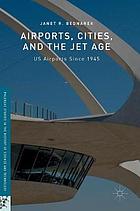 Airports, Cities, and the Jet Age