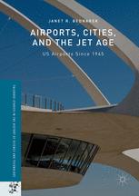 Airports, Cities, and the Jet Age US Airports Since 1945