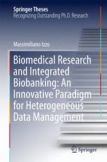 Biomedical Research and Integrated Biobanking: An Innovative Paradigm for Heterogeneous Data Management