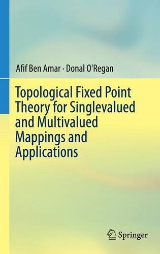 Topological Fixed Point Theory for Singlevalued and Multivalued Mappings and Applications