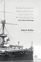 The Transformation of British and American Naval Policy in the Pre-Dreadnought Era