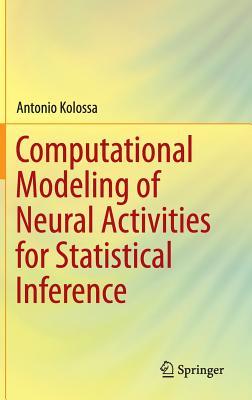 Computational Modeling of Neural Activities for Statistical Inference