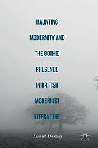 Haunting Modernity and the Gothic Presence in British Modernist Literature