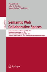 Semantic Web Collaborative Spaces Second International Workshop, SWCS 2013, Montpellier, France, May 27, 2013, Third International Workshop, SWCS 2014, Trentino, Italy, October 19, 2014, Revised Selected and Invited Papers