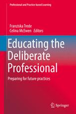 Educating the Deliberate Professional Preparing for future practices