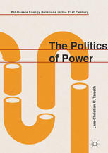 The Politics of Power EU-Russia Energy Relations in the 21st Century