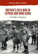 Britain’s Cold War in Cyprus and Hong Kong: A Conflict of Empires