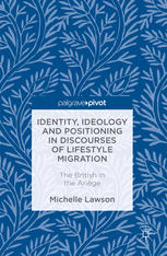 Identity, Ideology and Positioning in Discourses of Lifestyle Migration The British in the Ariège