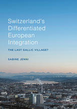 Switzerland's differentiated European integration : the last Gallic village?