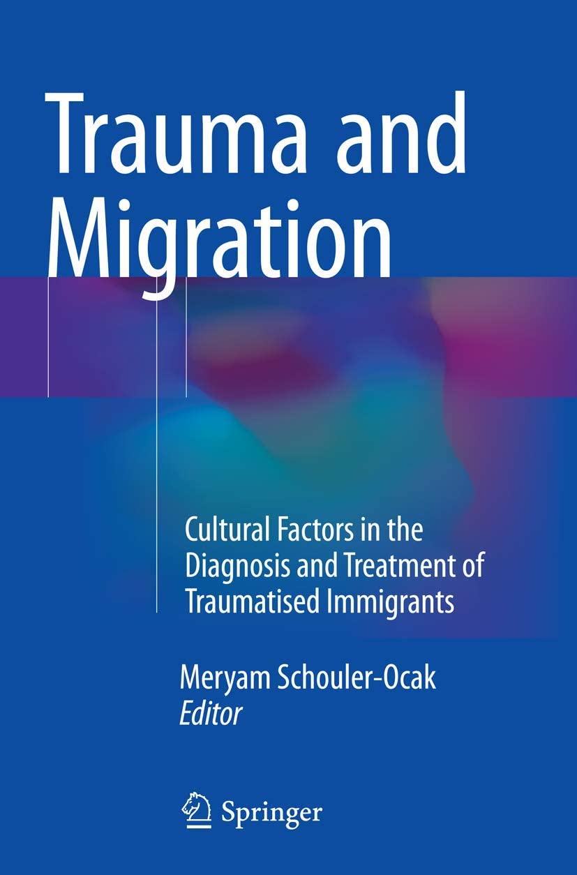 Trauma and Migration: Cultural Factors in the Diagnosis and Treatment of Traumatised Immigrants