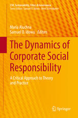 The Dynamics of Corporate Social Responsibility A Critical Approach to Theory and Practice