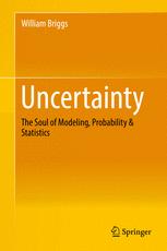 Uncertainty : the Soul of Modeling, Probability & Statistics