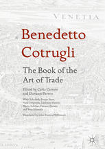 Benedetto Cotrugli - the book of the art of trade : with scholarly essays from Niall Ferguson, Giovanni Favero, Mario Infelise, Tiziano Zanato and Vera Ribaudo