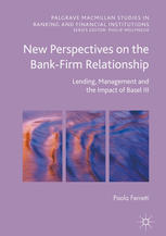 New Perspectives on the Bank-Firm Relationship Lending, Management and the Impact of Basel III