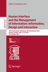 Human Interface and the Management of Information : 18th International Conference, HCI International 2016 Toronto, Canada, July 17-22, 2016, Proceedings, Part I.