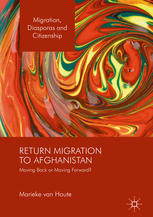 Return Migration to Afghanistan Moving Back or Moving Forward?